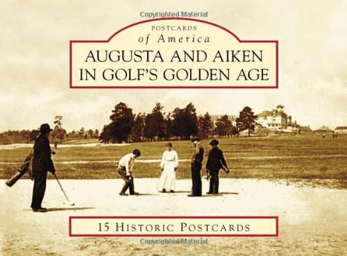 9780738585666: Augusta and Aiken in Golf's Golden Age