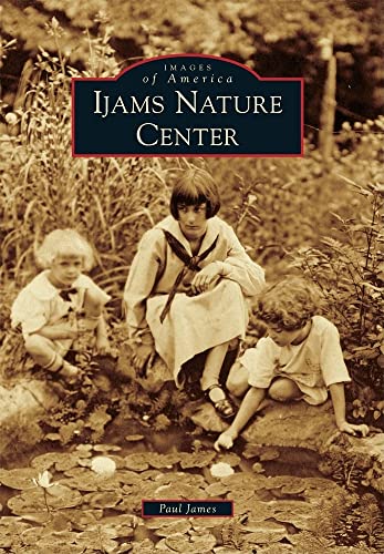 Ijams Nature Center (Images of America) (9780738585796) by James, Paul