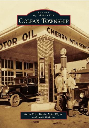 Colfax Township (Images of America) (9780738586915) by Davis, Anita Price; Rhyne, Mike; Withrow, Scott