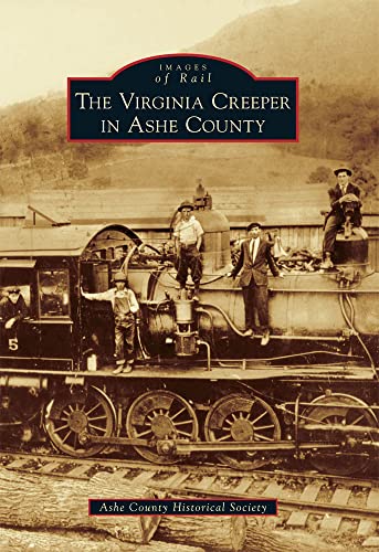 Stock image for The Virginia Creeper in Ashe County (Images of Rail) for sale by Book Deals