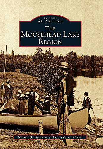 Imagen de archivo de The Moosehead Lake Region a la venta por ThriftBooks-Dallas