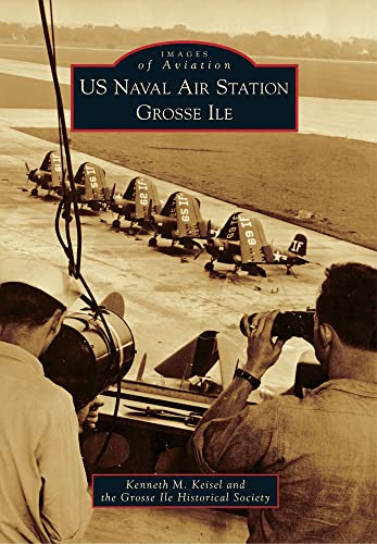 Imagen de archivo de US Naval Air Station Grosse Ile a la venta por ThriftBooks-Dallas