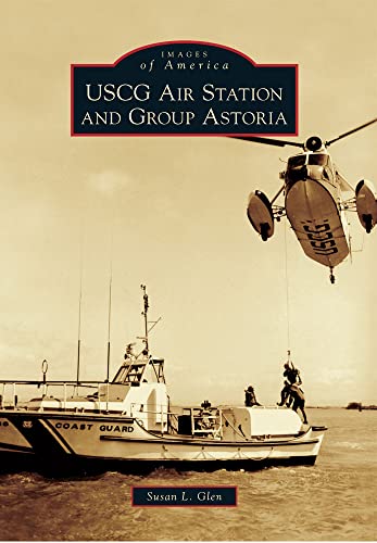 Stock image for USCG Air Station and Group Astoria (Images of America) for sale by Goodwill Books