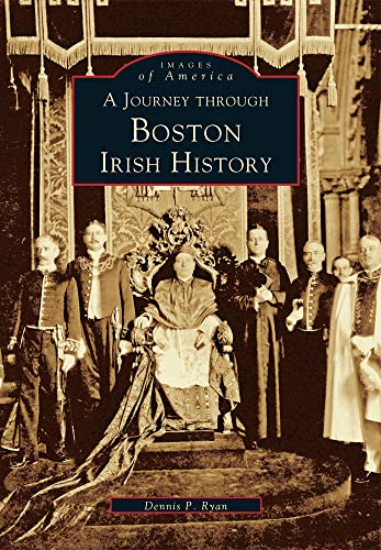 Stock image for A Journey through Boston Irish History (Images of America) for sale by Read&Dream