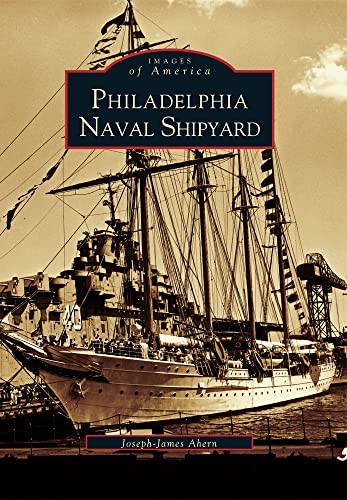 Imagen de archivo de Philadelphia Naval Shipyard (Images of America) a la venta por Weird Books