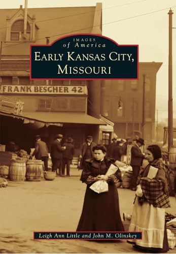 9780738590967: Early Kansas City, Missouri (Images of America)