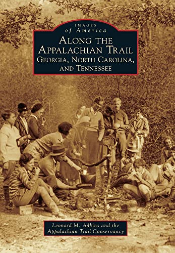 Stock image for Along the Appalachian Trail: Georgia, North Carolina, and Tennessee (Images of America) for sale by Decluttr