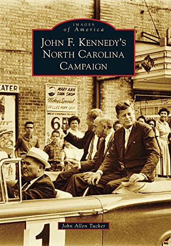 Stock image for John F. Kennedy's North Carolina Campaign for sale by ThriftBooks-Atlanta