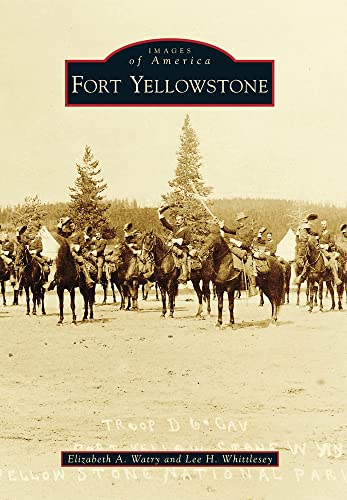 Beispielbild fr Fort Yellowstone (Images of America) zum Verkauf von Blindpig Books