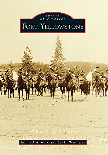 Stock image for Fort Yellowstone (Images of America) for sale by Blindpig Books