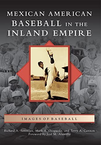 9780738593166: Mexican American Baseball in the Inland Empire (Images of Baseball)