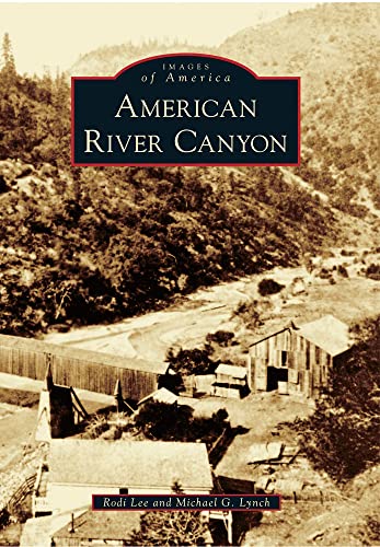 Stock image for American River Canyon (Images of America) for sale by Goodwill Books