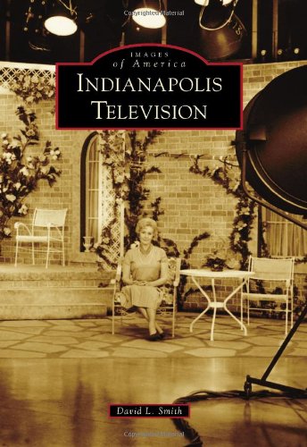 9780738593555: Indianapolis Television (Images of America)