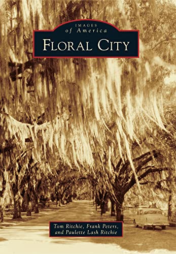 Floral City (Images of America) (9780738593784) by Ritchie, Tom; Peters, Frank; Ritchie, Paulette Lash