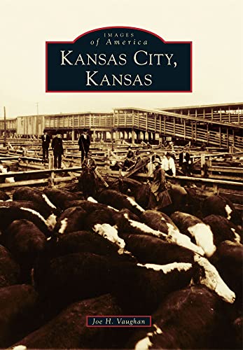 Stock image for Kansas City, Kansas (Images of America) for sale by SecondSale