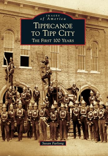 Stock image for Tippecanoe to Tipp City: The First 100 Years for sale by ThriftBooks-Dallas