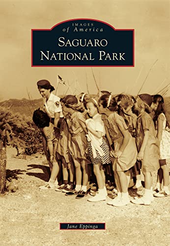 Stock image for Saguaro National Park (Images of America) for sale by Friends of  Pima County Public Library