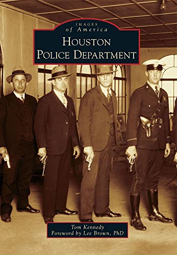 Houston Police Department (Images of America) (9780738595351) by Kennedy, Tom