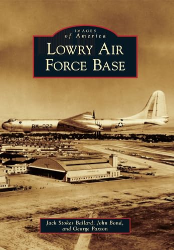 Stock image for Lowry Air Force Base (Images of America) for sale by GF Books, Inc.