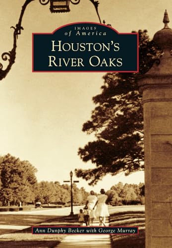 Beispielbild fr Houston's River Oaks (Images of America) [Paperback] Becker, Ann Dunphy and Murray, George zum Verkauf von tttkelly1