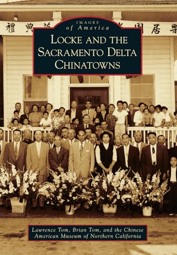 

Locke and the Sacramento Delta Chinatowns (Images of America)