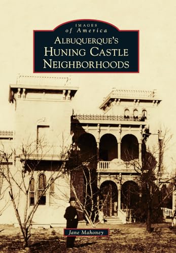 Stock image for Albuquerque's Huning Castle Neighborhoods (Images of America) for sale by SecondSale