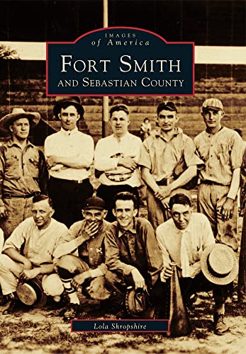 9780738597041: Fort Smith and Sebastian County (Images of America)