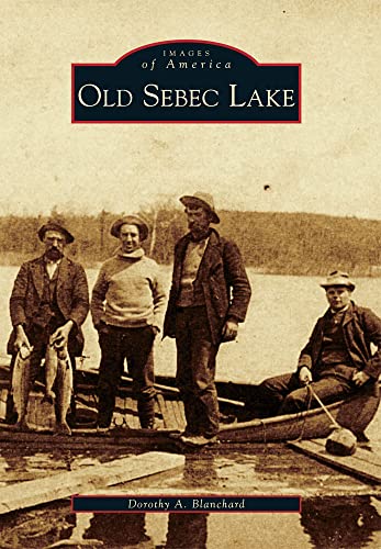Beispielbild fr Old Sebec Lake (Images of America) zum Verkauf von Front Cover Books