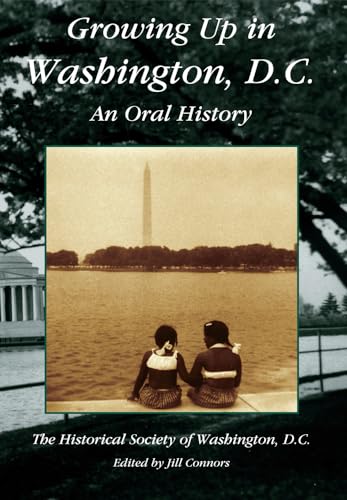 Imagen de archivo de Growing up in Washington, D.C. An Oral History (Oral History Series) a la venta por Books From California