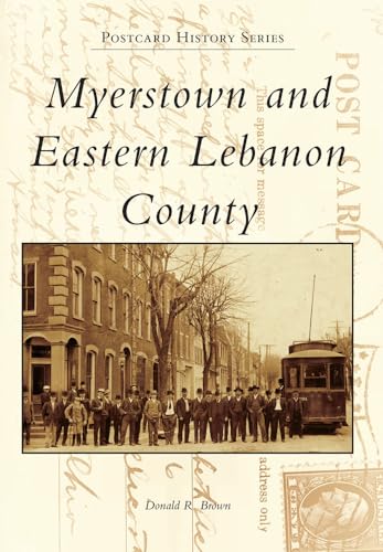 Myerstown and Eastern Lebanon County (Postcard History Series) (9780738598000) by Brown, Donald R.