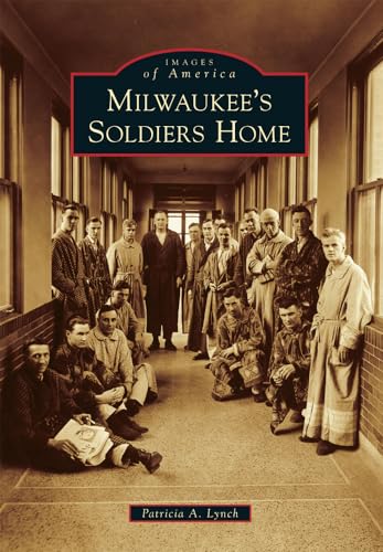 Imagen de archivo de Milwaukee's Soldiers Home (Images of America) a la venta por Open Books