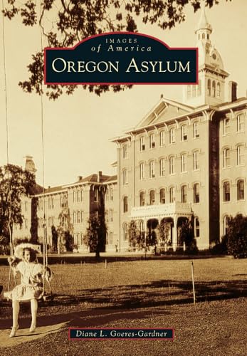 Stock image for Oregon Asylum (Images of America) for sale by Goodwill Books