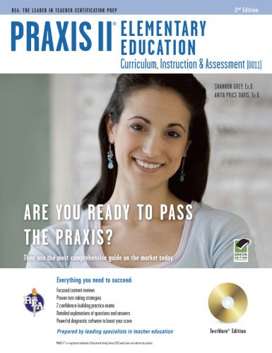 Beispielbild fr PRAXIS II Elementary Education: Curriculum, Instruction, Assessment (0011/5011) w/CD-ROM 2nd Ed. (PRAXIS Teacher Certification Test Prep) zum Verkauf von -OnTimeBooks-