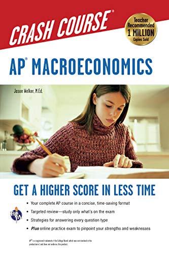 APÂ® Macroeconomics Crash Course Book + Online: Get a Higher Score in Less Time (Advanced Placement (AP) Crash Course) (9780738609713) by Welker M.Ed., Jason