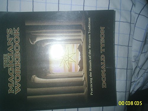 The Magician's Workbook: Practicing the Rituals of the Western Tradition (9780738700007) by Tyson, Donald