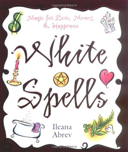 9780738700816: White Spells: Magic for Love, Money & Happiness