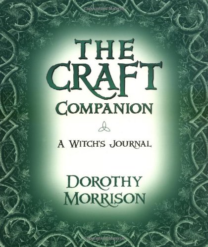 The Craft Companion: A Witch's Journal (9780738700939) by Morrison, Dorothy