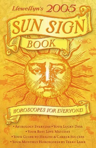 Beispielbild fr Llewellyn's 2005 Sun Sign Book: Horoscopes for Everyone! (Annuals - Sun Sign Book) zum Verkauf von Aaron Books