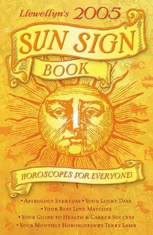 Stock image for Llewellyn's 2005 Sun Sign Book: Horoscopes for Everyone! (Annuals - Sun Sign Book) for sale by Aaron Books