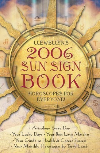 Stock image for Llewellyn's 2006 Sun Sign Book: Horoscopes for Everyone! (Annuals - Sun Sign Book) for sale by SecondSale