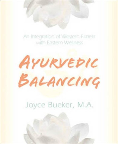 Beispielbild fr Ayurvedic Balancing : An Integration of Western Fitness with Eastern Wellness zum Verkauf von Better World Books