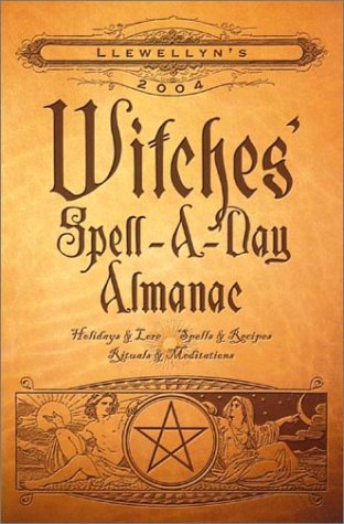 Stock image for Llewellyn's 2004 Witches' Spell-A-Day Almanac for sale by Antiquarius Booksellers