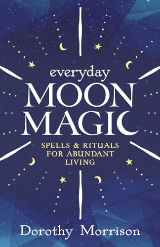 Imagen de archivo de Everyday Moon Magic: Spells & Rituals for Abundant Living (Everyday Series) a la venta por HPB-Emerald