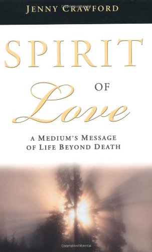 Stock image for Spirit of Love: A Medium's Message of Life Beyond Death for sale by SecondSale