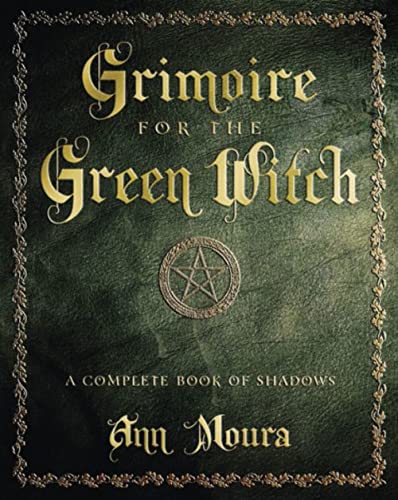 GRIMOIRE FOR THE GREEN WITCH: A Complete Book Of Shadows
