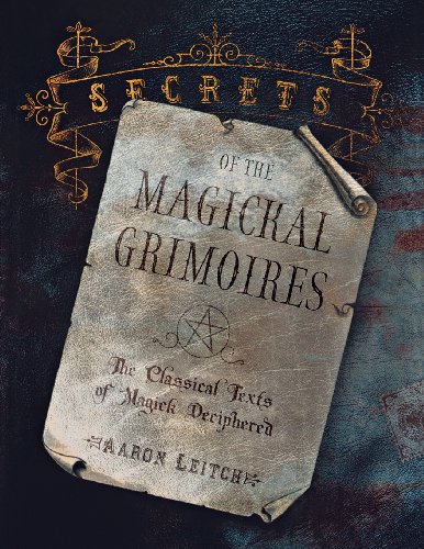 Stock image for Secrets of the Magickal Grimoires: The Classical Texts of Magick Deciphered for sale by Half Price Books Inc.