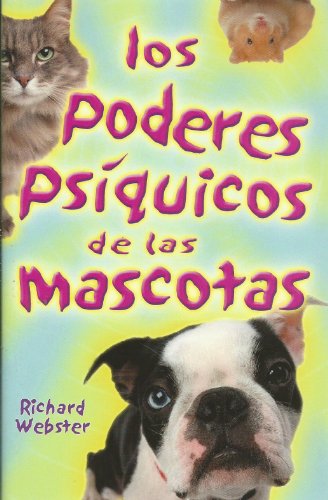 Los poderes psÃ­quicos de las mascotas (Spanish Edition) (9780738703053) by Webster, Richard