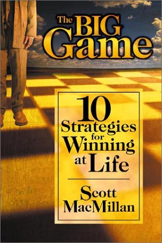 The Big Game: 10 Strategies for Winning at Life (9780738703466) by MacMillan, Scott