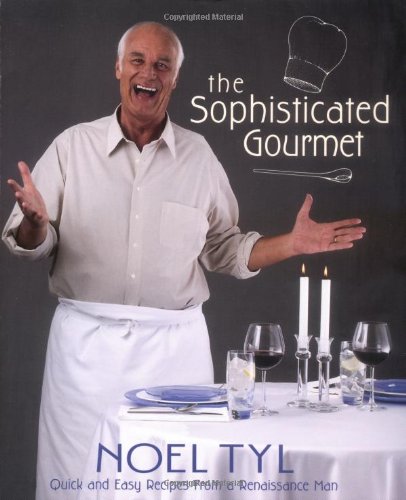 9780738703497: The Sophisticated Gourmet: Quick and Easy Recipes from a Renaissance Man