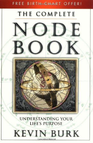 The Complete Node Book: Understanding Your Life's Purpose (9780738703527) by Kevin Burk